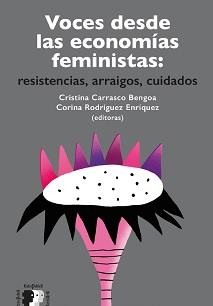 VOCES DESDE LAS ECONOMÍAS FEMINISTAS | 9788418580864 | CARRASCO BENGOA, CRISTINA