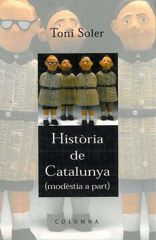 HISTÒRIA DE CATALUNYA, MODÈSTIA A PART | 9788466400916 | SOLER, TONI