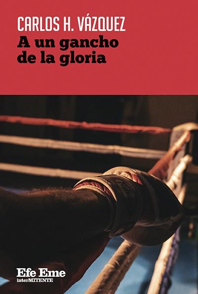 A UN GANCHO DE LA GLORIA | 9788495749628 | HERNÁNDEZ VÁZQUEZ, CARLOS