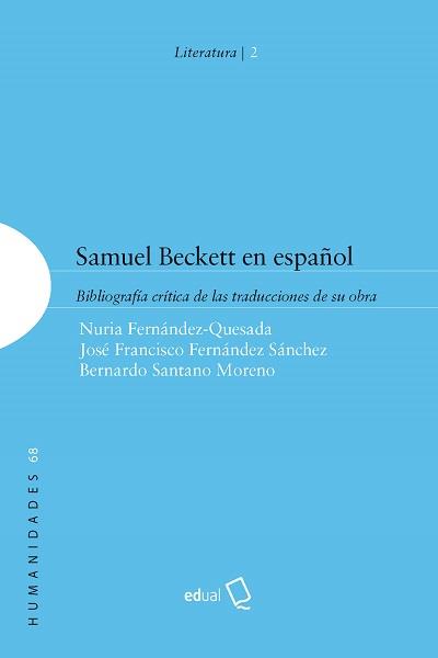 SAMUEL BECKETT EN ESPAÑOL | 9788417261689 | FERNÁNDEZ-QUESADA, NURIA / FERNÁNDEZ SÁNCHEZ, JOSÉ FRANCISCO / SANTANO MORENO, BERNARDO
