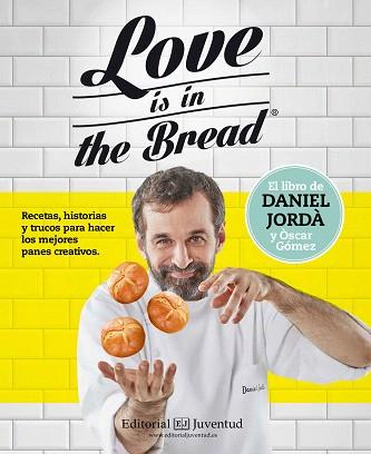 LOVE IS IN THE BREAD | 9788426143945 | JORDÀ, DANIEL / GÒMEZ, ÒSCAR