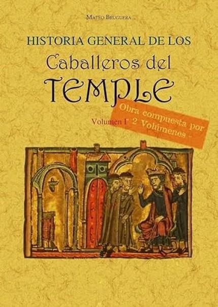HISTORIA GENERAL DE LOS CABALLEROS DEL TEMPLE TOMOS 3 4 Y 5 | 9788490017364 | BRUGUERA, MATEO