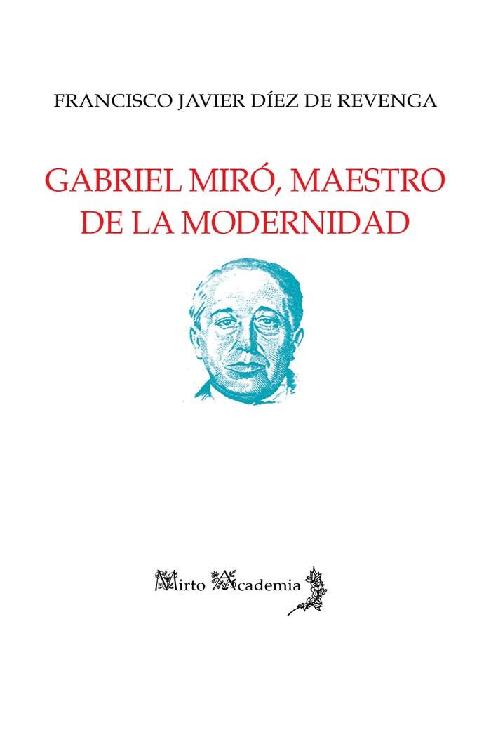 GABRIEL MIRÓ, MAESTRO DE LA MODERNIDAD | 9788412806014 | DÍEZ DE REVENGA, FRANCISCO JAVIER