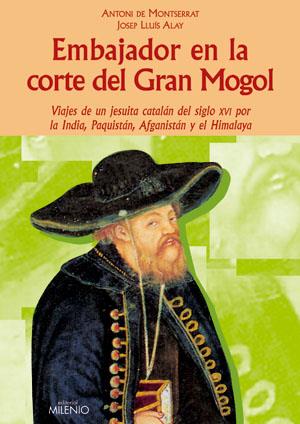 EMBAJADOR EN LA CORTE DEL GRAN MOGOL | 9788497431750 | DE MONTSERRAT, ANTONI / ALAY, JOSEP LLUIS