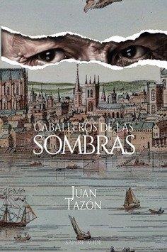 CABALLEROS DE LAS SOMBRAS | 9788418168673 | TAZON SALCES, JUAN EMILIO