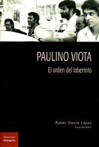 PAULINO VIOTA. EL ORDEN DEL LABERINTO | 9788494367243 | GARCÍA LÓPEZ, RUBÉN