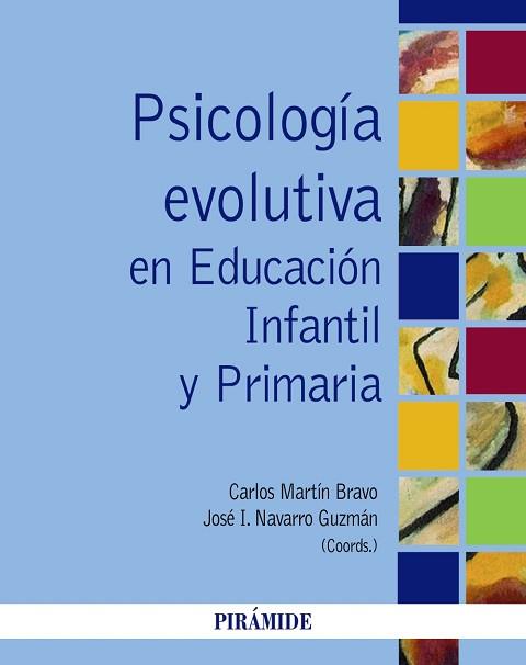 PSICOLOGÍA EVOLUTIVA EN EDUCACIÓN INFANTIL Y PRIMARIA | 9788436834611 | MARTÍN BRAVO, CARLOS / NAVARRO GUZMÁN, JOSÉ IGNACIO