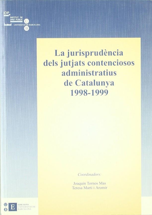 JURISPRUDÈNCIA DELS JUTJATS CONTENCIOSOS ADMINISTRATIUS DE CATALUNYA 1998-1999, LA | 9788483382233 | TORNOS MAS, JOAQUÍN / MARTÍ I AROMIR, TERESA