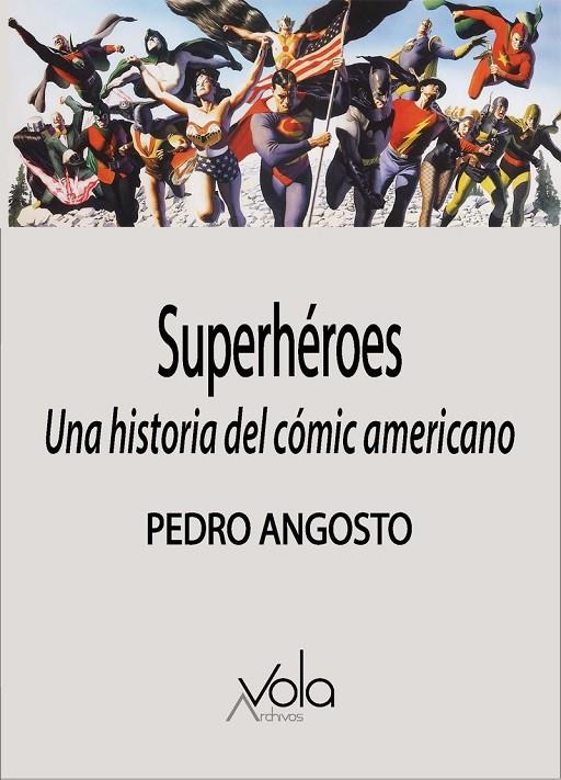 SUPERHÉROES : UNA HISTORIA DEL CÓMIC AMERICANO | 9788412484236 | ANGOSTO, PEDRO