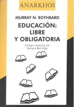 EDUCACIÓN : LIBRE Y OBLIGATORIA | 9788472097728 | ROTHBARD, MURRAY N.