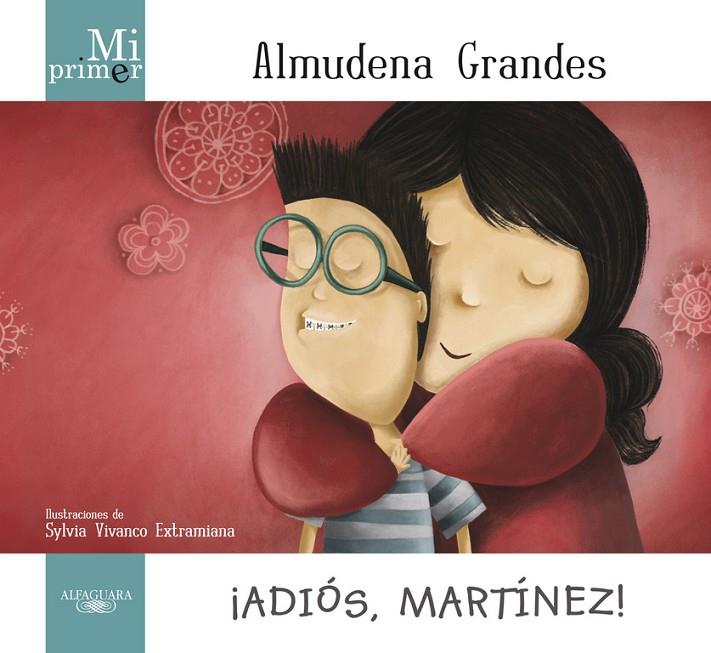MI PRIMER ALMUDENA GRANDES. ¡ADIÓS, MARTÍNEZ! | 9788420414171 | GRANDES, ALMUDENA