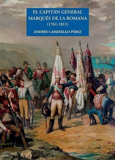 CAPITÁN GENERAL MARQUÉS DE LA ROMANA (1761-1811), EL | 9788497441421 | CASSINELLO PÉREZ, ANDRÉS