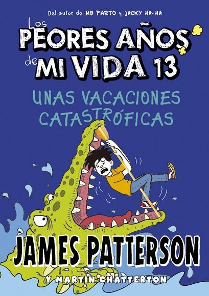 PEORES AÑOS DE MI VIDA 13, LOS. UNAS VACACIONES CATASTRÓFICAS | 9788424670245 | PATTERSON, JAMES