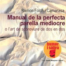 MANUAL DE LA PERFECTA PARELLA MEDIOCRE | 9788460981688 | FOLCH I CAMARASA, RAMON