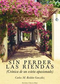 SIN PERDER LAS RIENDAS (CRONICA DE UN ESTETA APASIONADO) | 9788490954713 | ROLDAN GONZALEZ, CARLOS M.