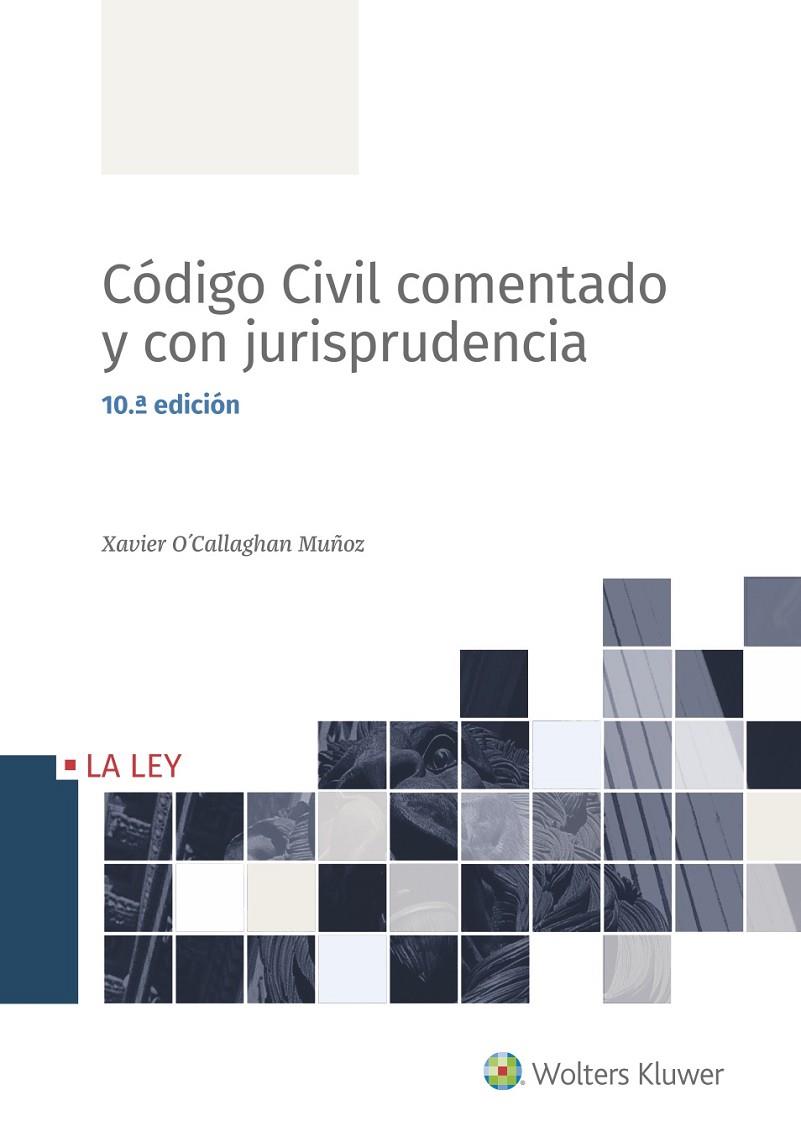 CÓDIGO CIVIL COMENTADO Y CON JURISPRUDENCIA (10.ª EDICIÓN) | 9788419032188 | O'CALLAGHAN MUÑOZ, XAVIER