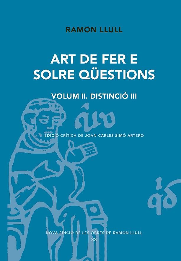 ART DE FER E SOLRE QÜESTIONS. VOLUM II. DISTINCIÓ III | 9788491912873 | LLULL, RAMON