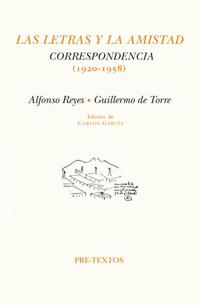 LETRAS Y LA AMISTAD, LAS. CORRESPONDENCIA (1920-1958) | 9788481916591 | REYES, ALFONSO / DE TORRE, GUILLERMO
