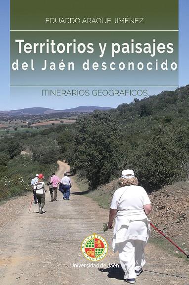 TERRITORIOS Y PAISAJES DEL JAÉN DESCONOCIDO | 9788491590972 | ARAQUE JIMÉNEZ, EDUARDO
