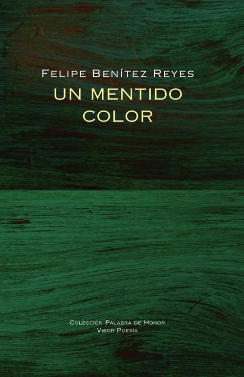 MENTIDO COLOR, UN | 9788498956399 | BENÍTEZ REYES, FELIPE