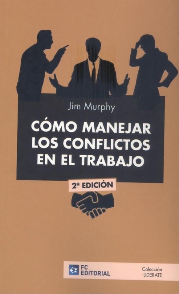 COMO MANEJAR LOS CONFLICTOS EN EL TRABAJO | 9788417701611 | MURPHY, JIM