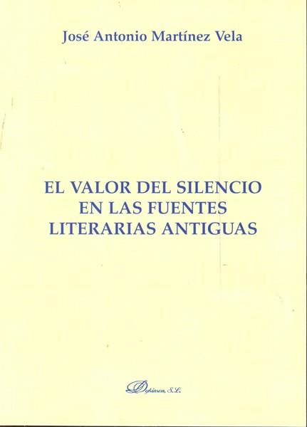 VALOR DEL SILENCIO EN LAS FUENTES LITERARIAS ANTIGUAS, EL | 9788499827810 | MARTÍNEZ VELA, JOSÉ ANTONIO