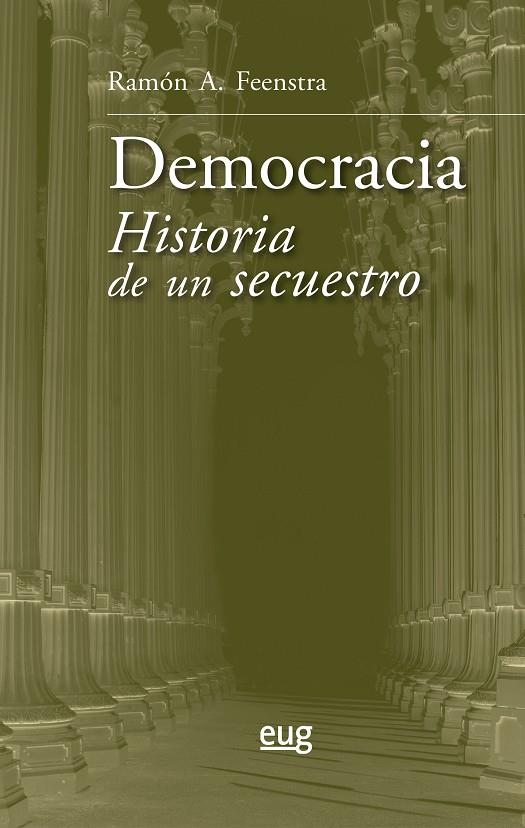 DEMOCRACIA. HISTORIA DE UN SECUESTRO | 9788433866554 | FEENSTRA, RAMON A.
