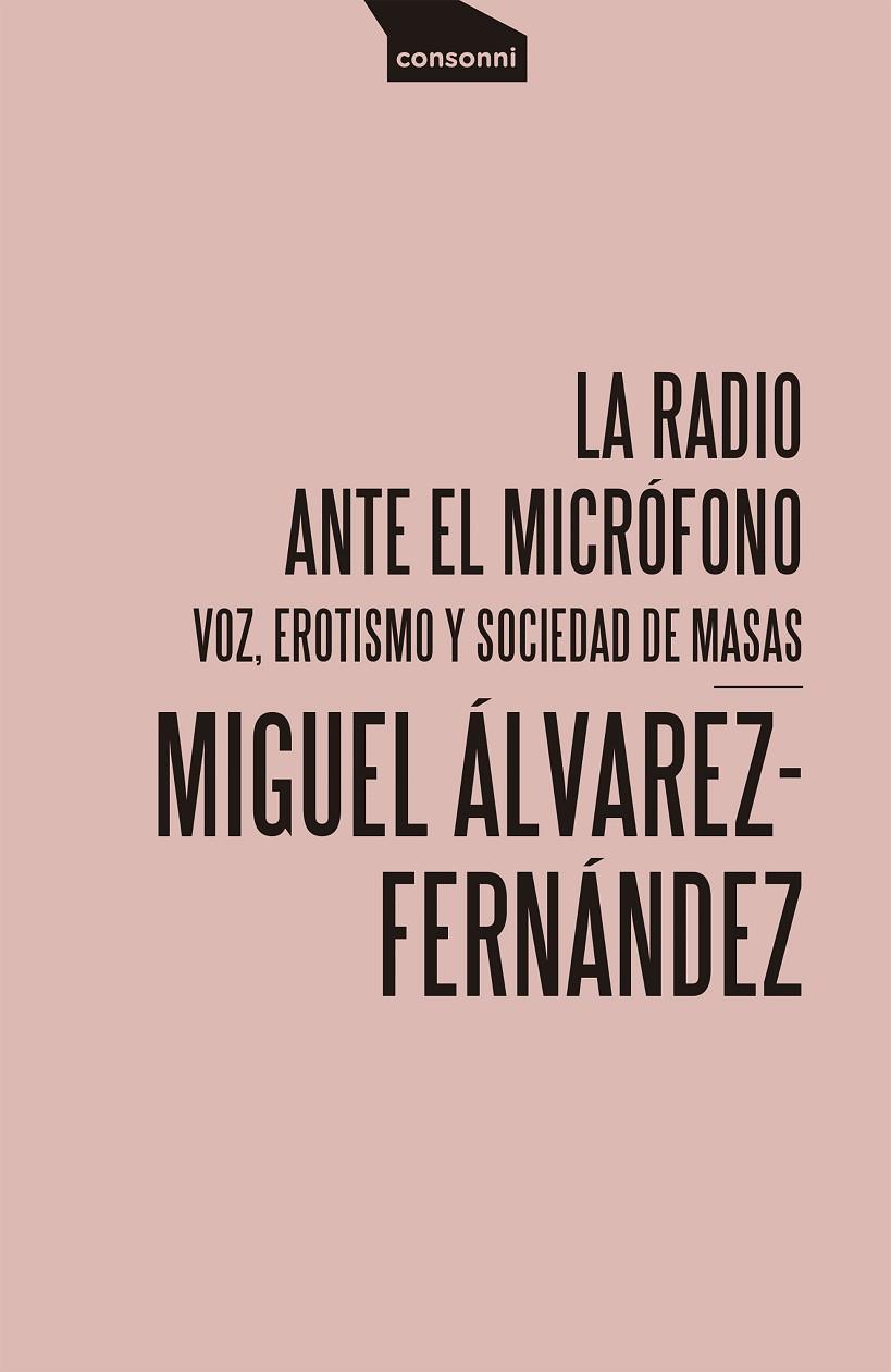 RADIO ANTE EL MICRÓFONO, LA | 9788416205677 | ALVAREZ-FERNANDEZ, MIGUEL