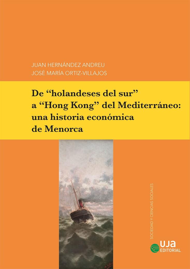 DE HOLANDESES DEL SUR A HONG KONG DEL MEDITERRANEO UNA HISTORIA ECONOMICA DE MENORCA | 9788491595441 | HERNANDEZ, ANDREU JUAN