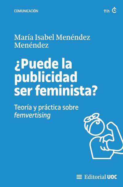 ¿PUEDE LA PUBLICIDAD SER FEMINISTA? | 9788411660099 | MENÉNDEZ MENÉNDEZ, MARÍA ISABEL