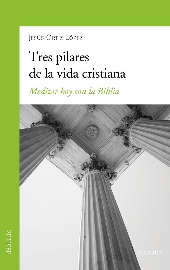 TRES PILARES DE LA VIDA CRISTIANA | 9788490618318 | ORTIZ LÓPEZ, JESÚS