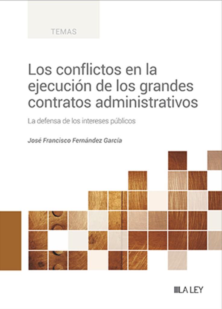 CONFLICTOS EN LA EJECUCIÓN DE LOS GRANDES CONTRATOS ADMINISTRATIVOS, LOS | 9788419446480 | FERNÁNDEZ GARCÍA, JOSÉ FRANCISCO
