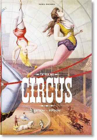 CIRCUS, THE. 1870S–1950'S | 9783836586641 | GRANFIELD, LINDA / DAHLINGER, FRED