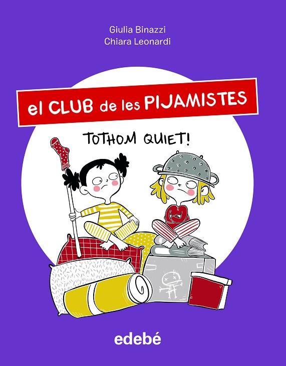 CLUB DE LES PIJAMISTES 03, EL. TOTHOM QUIET! | 9788468363554 | BINAZZI, GIULA