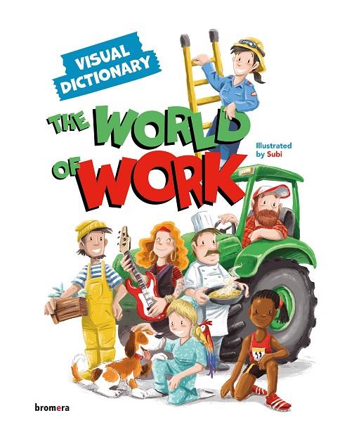 WORLD OF WORK, THE. VISUAL DICTIONARY | 9788491426790 | SUBI