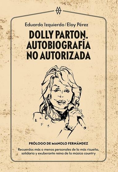 DOLLY PARTON. AUTOBIOGRAFÍA NO AUTORIZADA | 9788412272093 | IZQUIERDO, EDUARDO