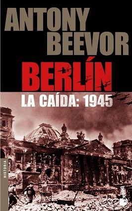 BERLIN. LA CAIDA: 1945 | 9788484327066 | BEEVOR, ANTONY