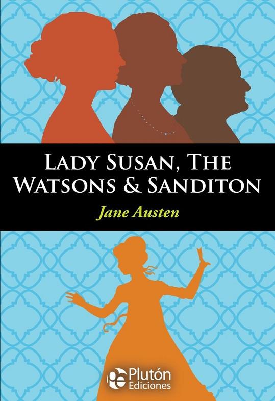 LADY SUSAN / THE WATSONS / SANDITON | 9788417477400 | AUSTEN, JANE