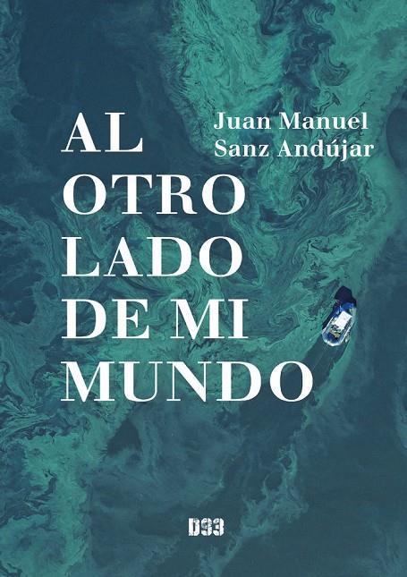 AL OTRO LADO DE MI MUNDO | 9788419997012 | SANZ ANDÚJAR, JUAN MANUEL