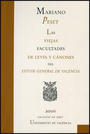 VIEJAS FACULTADES DE LEYES Y CÁNONES DEL ESTUDI GENERAL DE VALÈNCIA, LAS | 9788437064093 | PESET REIG, MARIANO