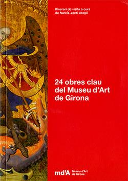 24 OBRES CLAU DEL MUSEU D'ART DE GIRONA | 9788418601194 | MUSEU D'ART DE GIRONA / ARAGÓ, NARCÍS-JORDI