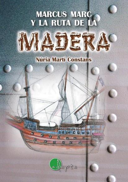 MADERA, MARCUS MARC Y LA RUTA… | 9788412061659 | MARTÍ CONSTANS, NÚRIA
