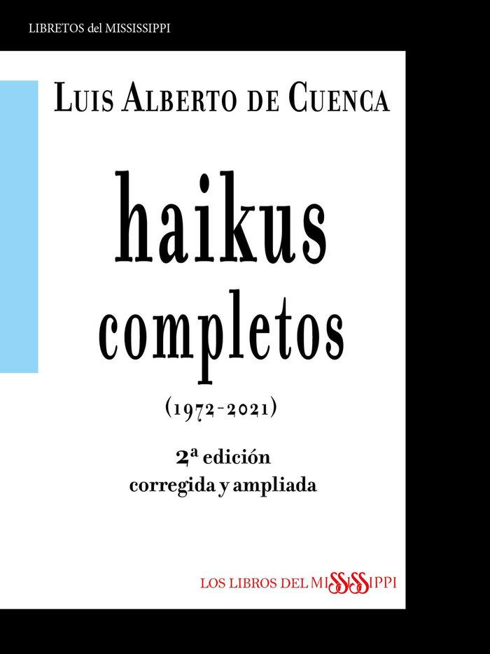 HAIKUS COMPLETOS (1972-2021) 2ª EDICIÓN CORREGIDA Y AMPLIADA | 9788412441420 | DE CUENCA, LUIS ALBERTO
