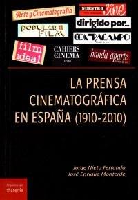 PRENSA CINEMATOGRÁFICA EN ESPAÑA (1910-2010), LA | 9788494936531 | NIETO FERRANDO, JORGE / MONTERDE, JOSÉ ENRIQUE