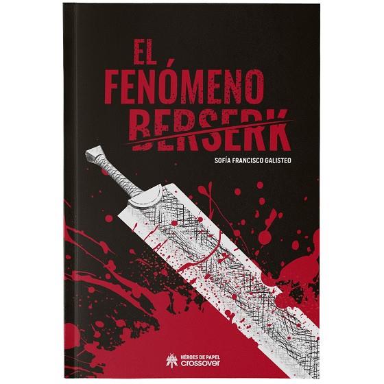 FENOMENO BERSERK, EL | 9788419084682 | FRANCISCO GALISTEO, SOFIA