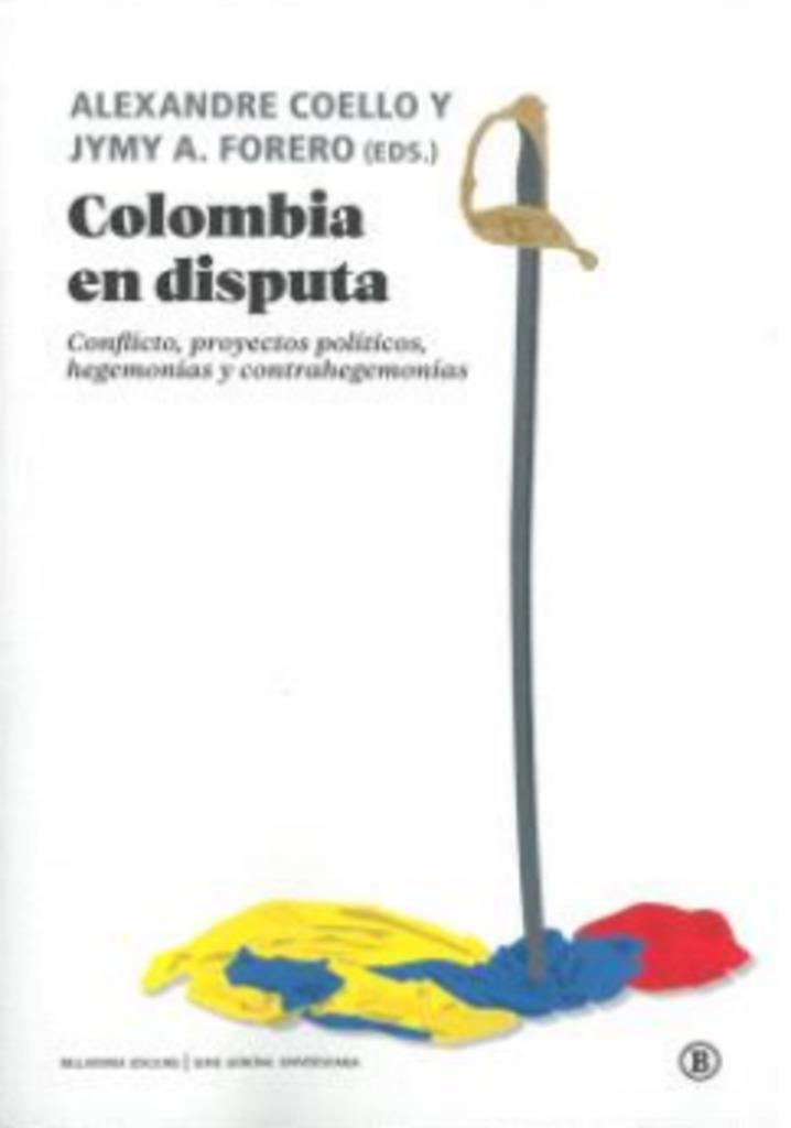 COLOMBIA EN DISPUTA | 9788419160720 | COELLO, ALEXANDRE / FORERO, JYMY A.