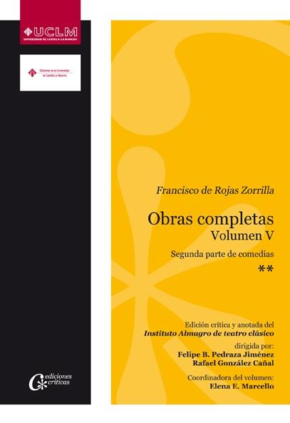 FRANCISCO DE ROJAS ZORRILLA. OBRAS COMPLETAS VOL. V. 2ª PARTE DE COMEDIAS | 9788490440841