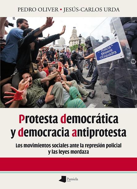 PROTESTA DEMOCRÁTICA Y DEMOCRACIA ANTIPROTESTA | 9788476819005 | OLIVER OLMO, PEDRO / URDA LOZANO, JESÚS-CARLOS
