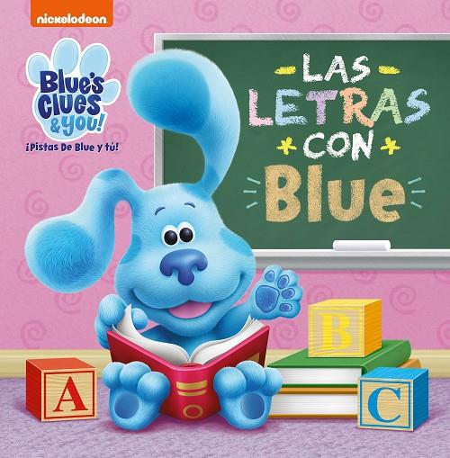 LETRAS CON BLUE, LAS (BLUE'S CLUES & YOU! | ¡PISTAS DE BLUE Y TÚ!) | 9788448860806 | NICKELODEON,