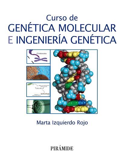 CURSO DE GENÉTICA MOLECULAR E INGENIERÍA GENÉTICA | 9788436831238 | IZQUIERDO ROJO, MARTA